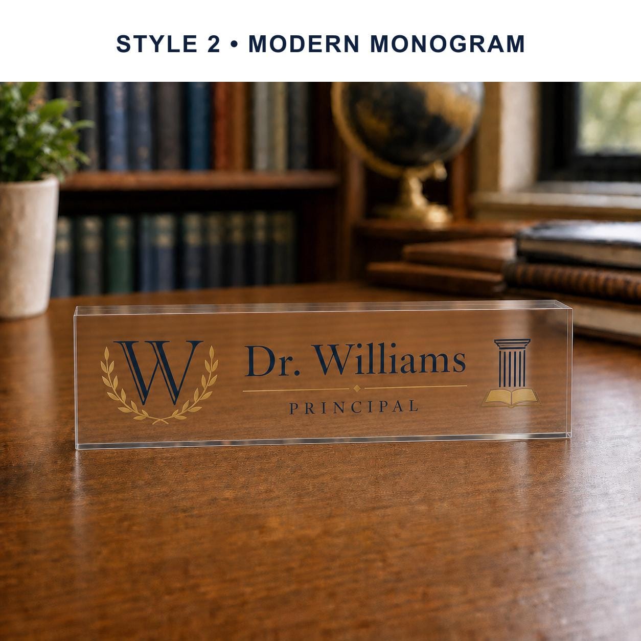 Principal Style 2 - Modern Monogram personalized acrylic block nameplate preview with a uniform style banner