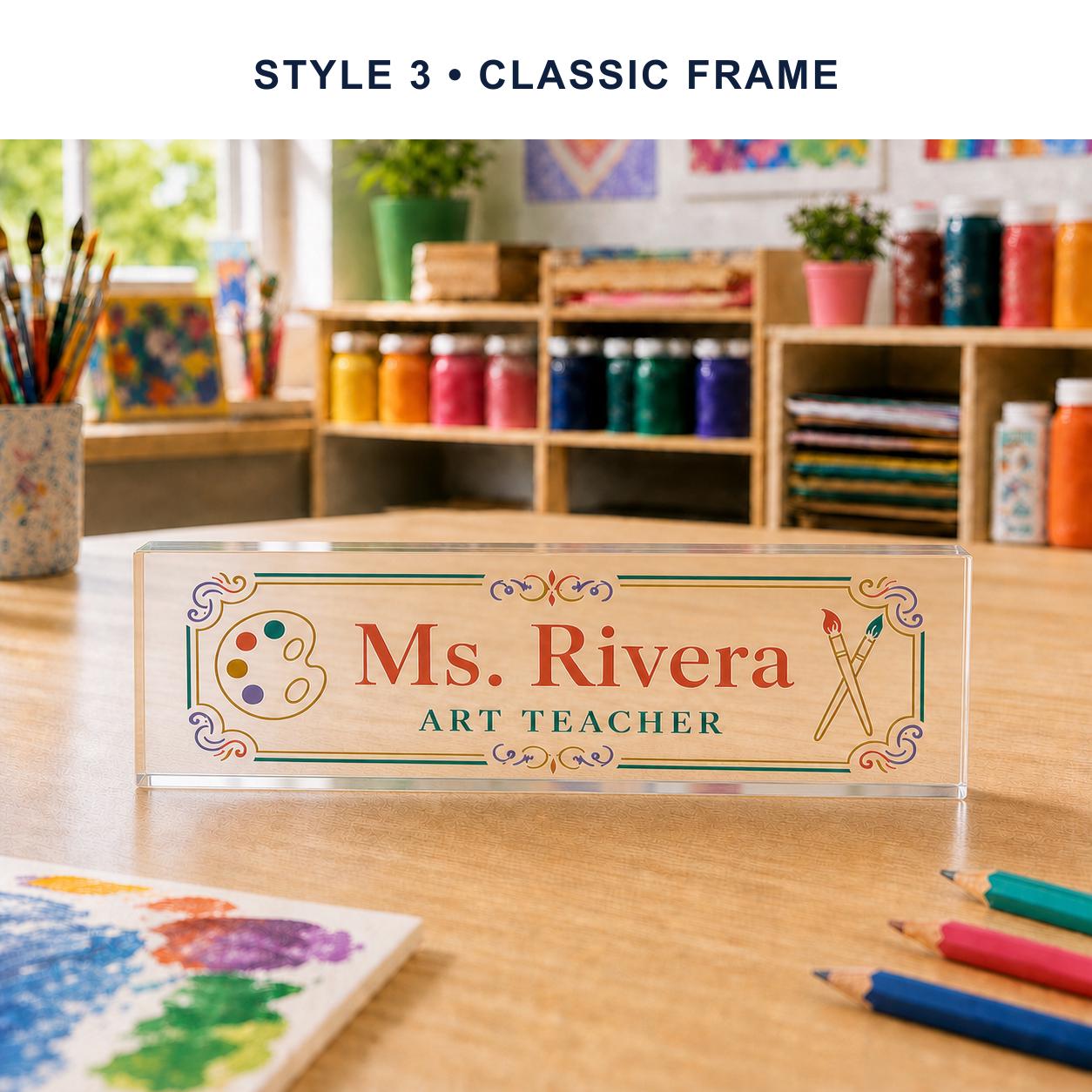 Art Teacher Style 3 - Classic Frame personalized acrylic block nameplate preview with a uniform style banner